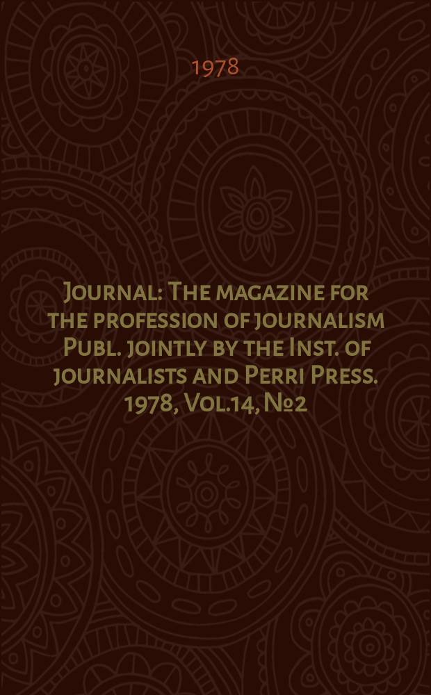 Journal : The magazine for the profession of journalism Publ. jointly by the Inst. of journalists and Perri Press. 1978, Vol.14, №2