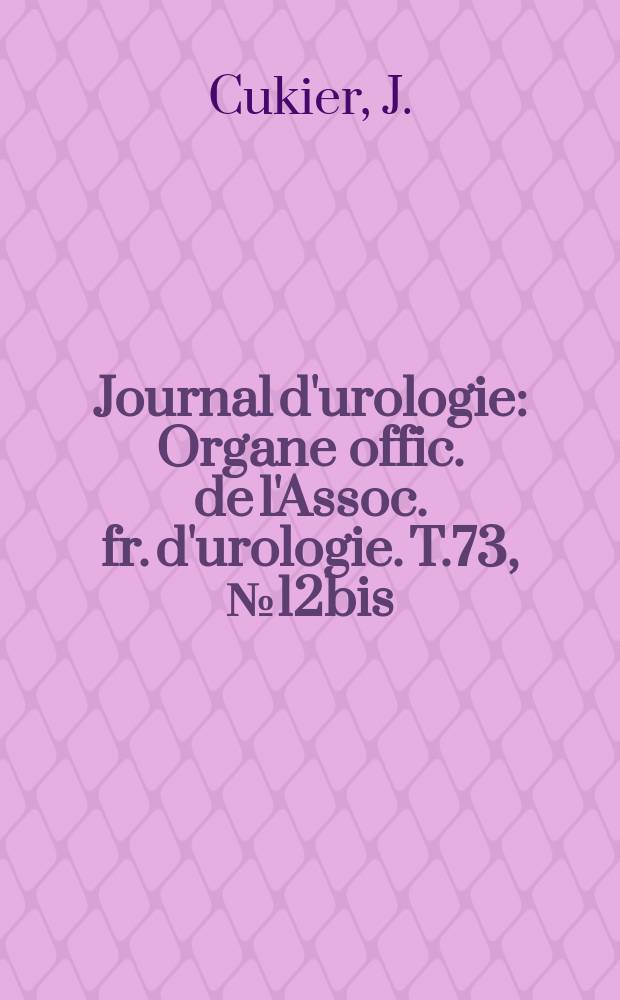 Journal d'urologie : Organe offic. de l'Assoc. fr. d'urologie. T.73, №12bis : Les remplacements de la vessie