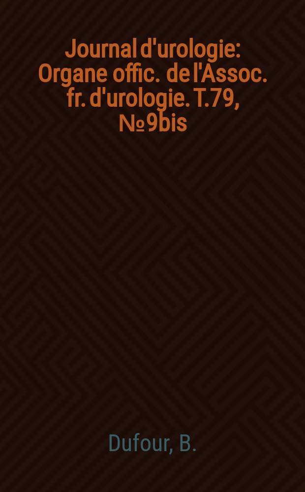 Journal d'urologie : Organe offic. de l'Assoc. fr. d'urologie. T.79, №9bis : Les obstructions de l'uretère lombo-iliaque a' l'exclusion des tumeurs urétérales