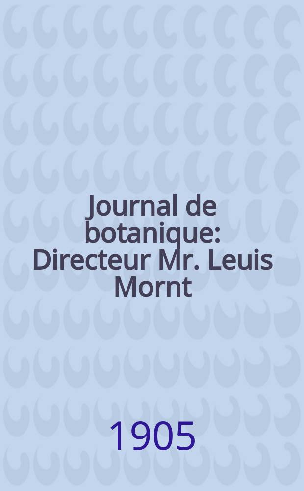 Journal de botanique : Directeur Mr. Leuis Mornt