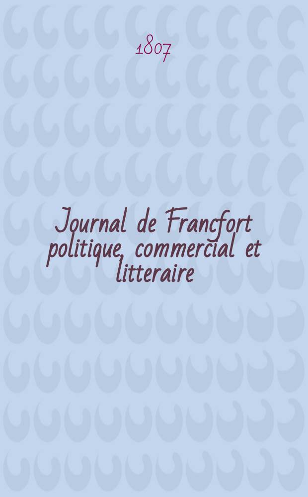 Journal de Francfort politique, commercial et litteraire