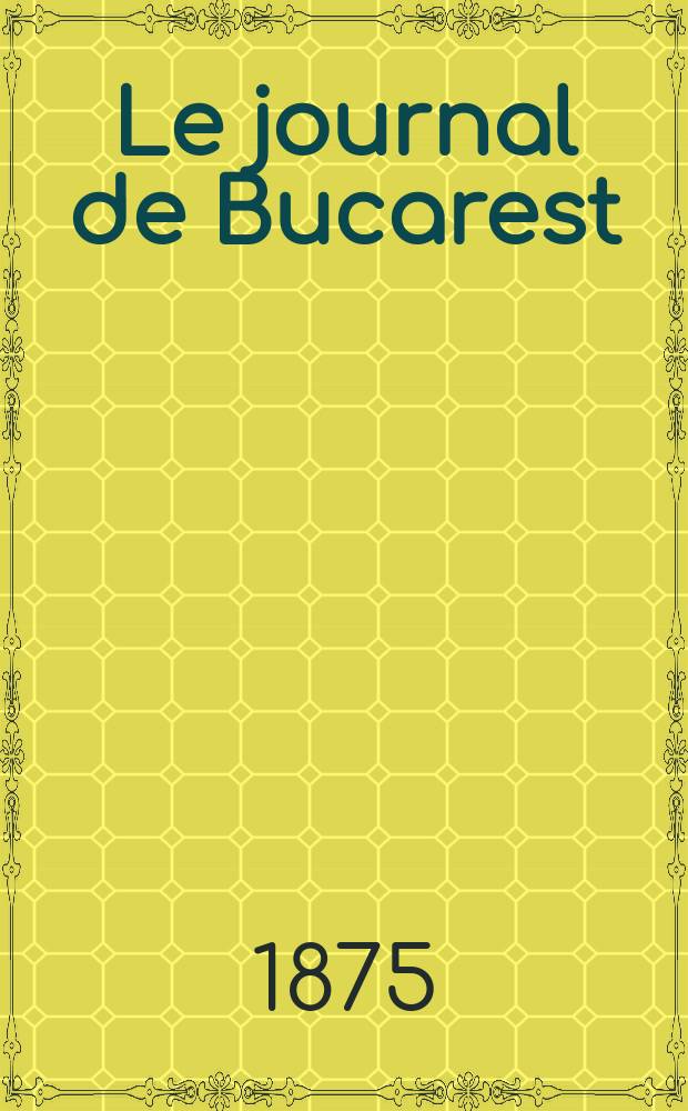 Le journal de Bucarest : Année 6