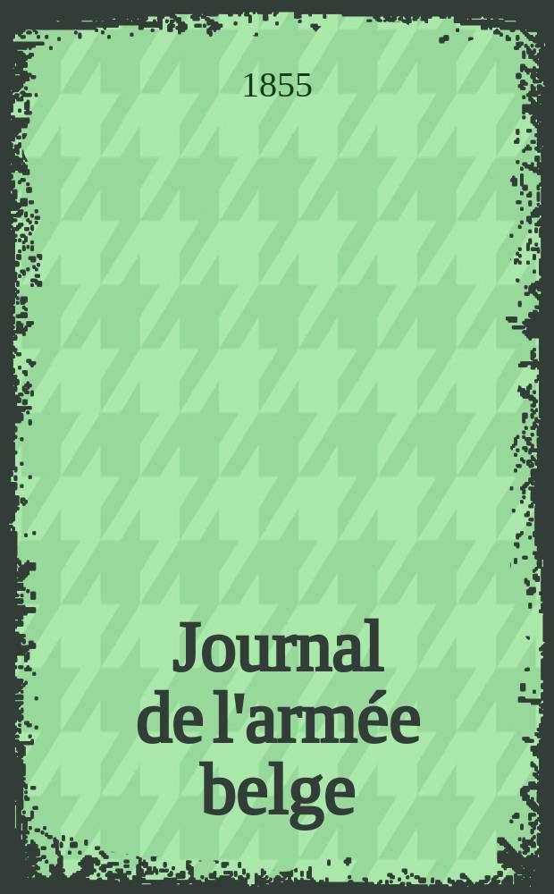 Journal de l'armée belge : Recueil d'art, d'historie et de sciences militaires. T.8, Livr.2 : Histoire des régiments nationaux belges pendant la guerre de Sept Ans, 1792-1801
