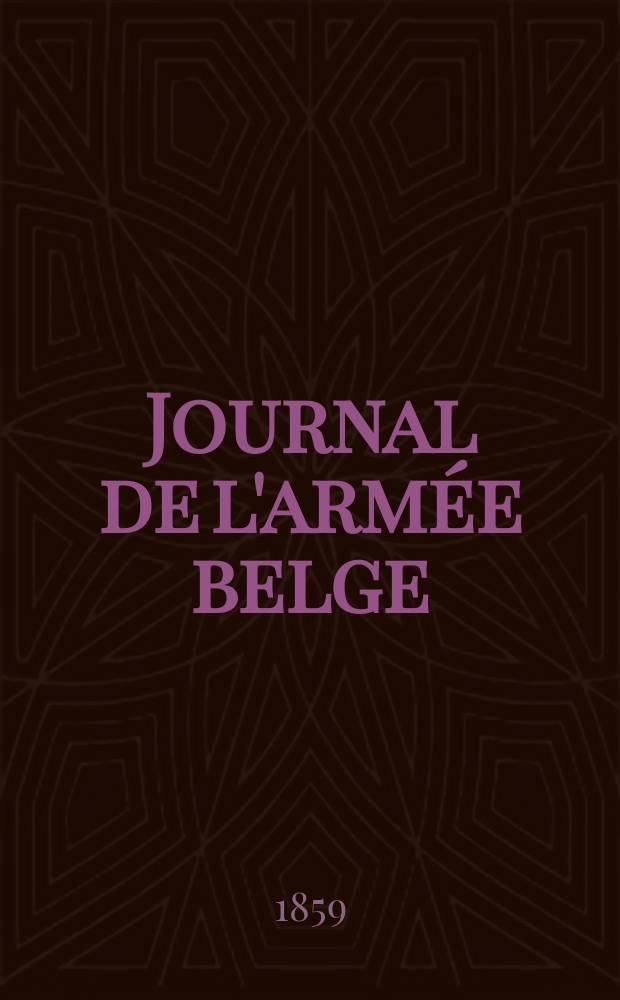 Journal de l'armée belge : Recueil d'art, d'historie et de sciences militaires. T.17, Livr.4 : Complément de l'oeuvre de 1830