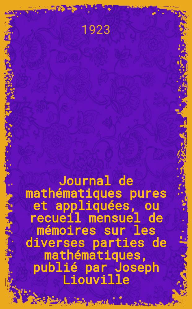 Journal de mathématiques pures et appliquées, ou recueil mensuel de mémoires sur les diverses parties de mathématiques, publié par Joseph Liouville. T.2