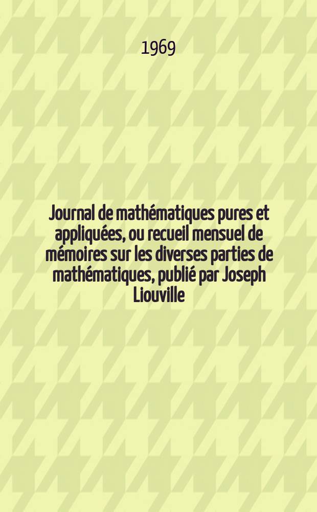 Journal de mathématiques pures et appliquées, ou recueil mensuel de mémoires sur les diverses parties de mathématiques, publié par Joseph Liouville. T.48 , Fasc.4