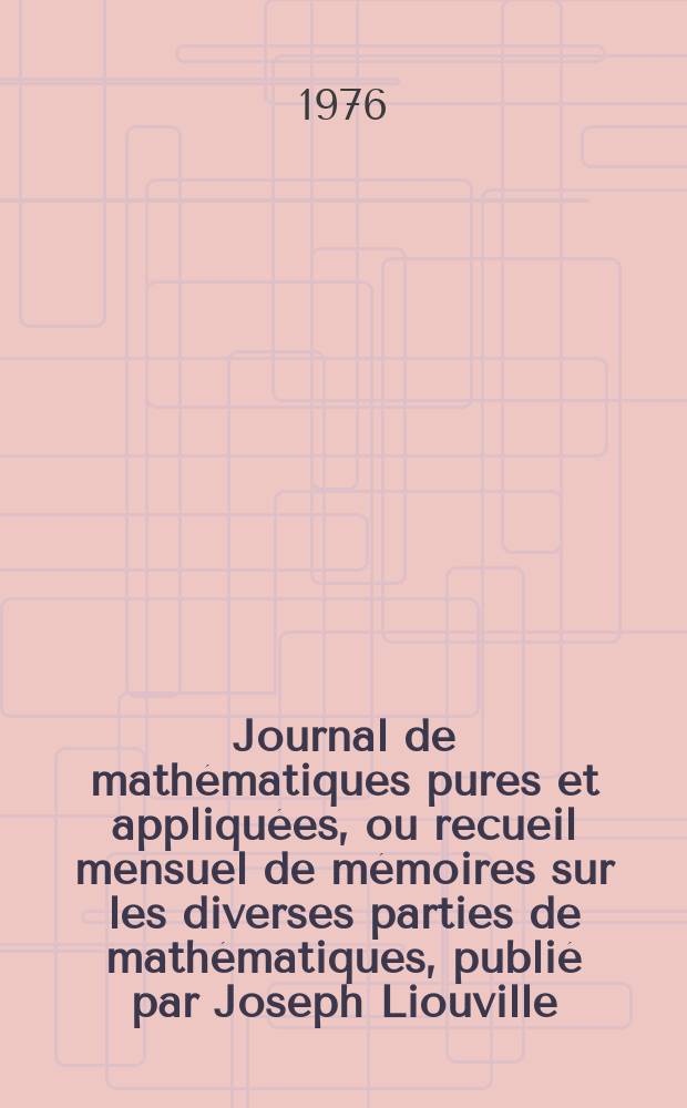 Journal de mathématiques pures et appliquées, ou recueil mensuel de mémoires sur les diverses parties de mathématiques, publié par Joseph Liouville. T.55, Fasc.1