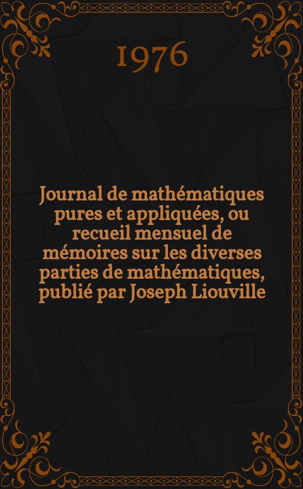Journal de mathématiques pures et appliquées, ou recueil mensuel de mémoires sur les diverses parties de mathématiques, publié par Joseph Liouville. T.55, Fasc.4