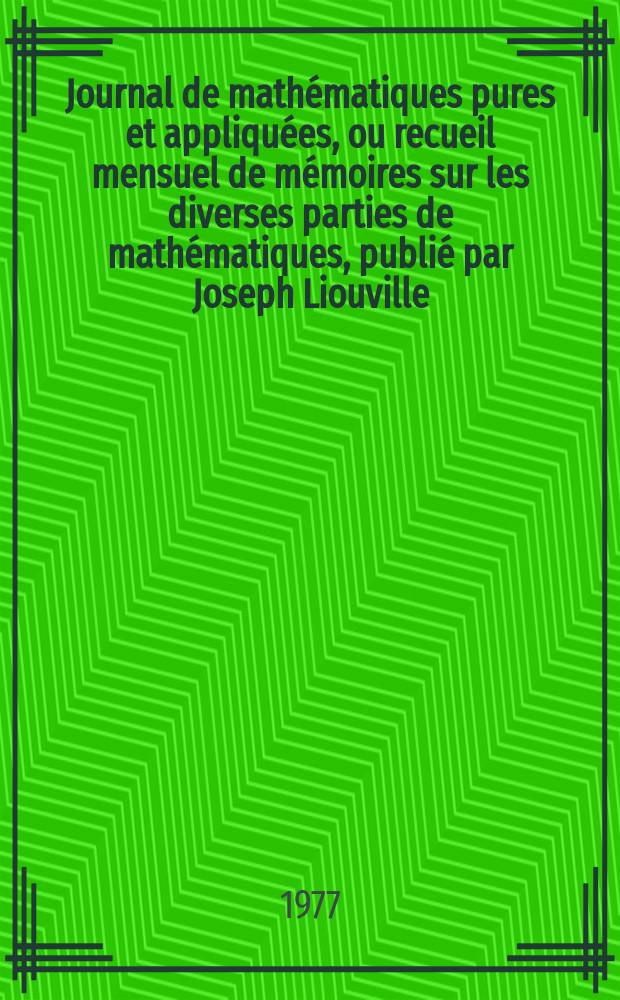 Journal de mathématiques pures et appliquées, ou recueil mensuel de mémoires sur les diverses parties de mathématiques, publié par Joseph Liouville. T.56, Fasc.2