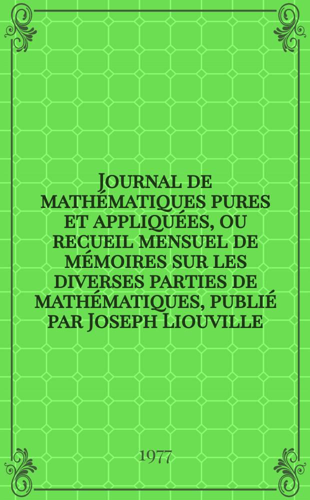 Journal de mathématiques pures et appliquées, ou recueil mensuel de mémoires sur les diverses parties de mathématiques, publié par Joseph Liouville. T.56, Fasc.3