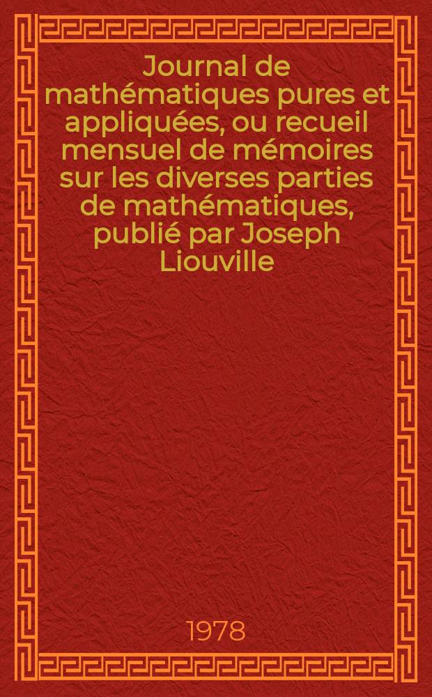 Journal de mathématiques pures et appliquées, ou recueil mensuel de mémoires sur les diverses parties de mathématiques, publié par Joseph Liouville. T.57, Fasc.2
