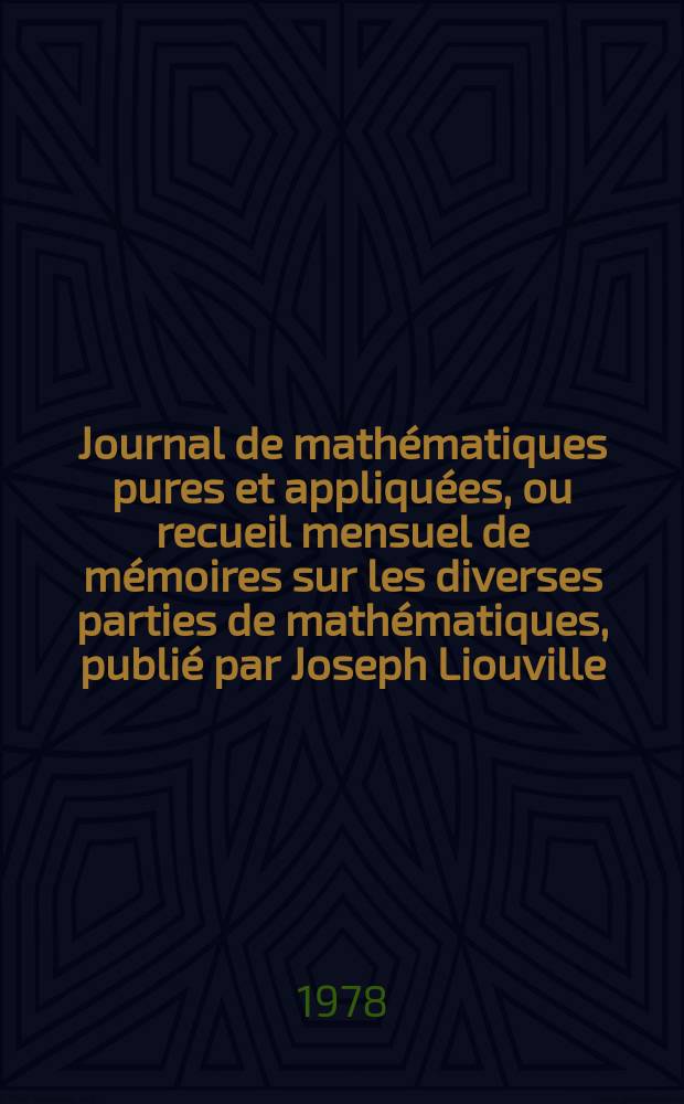 Journal de mathématiques pures et appliquées, ou recueil mensuel de mémoires sur les diverses parties de mathématiques, publié par Joseph Liouville. T.57, Fasc.3