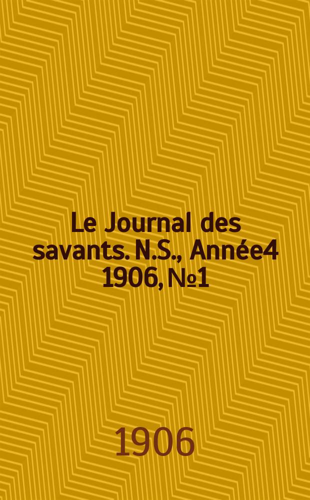 Le Journal des savants. N.S., Année4 1906, №1