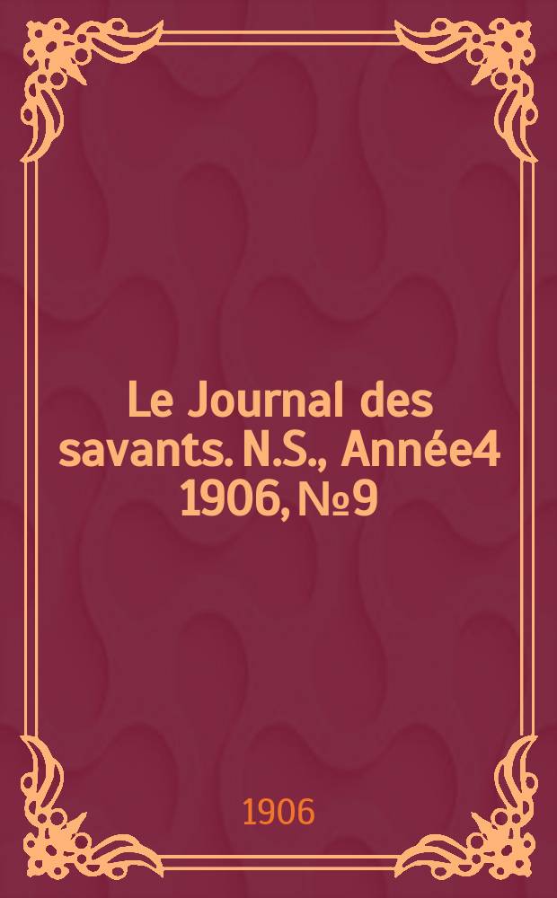 Le Journal des savants. N.S., Année4 1906, №9