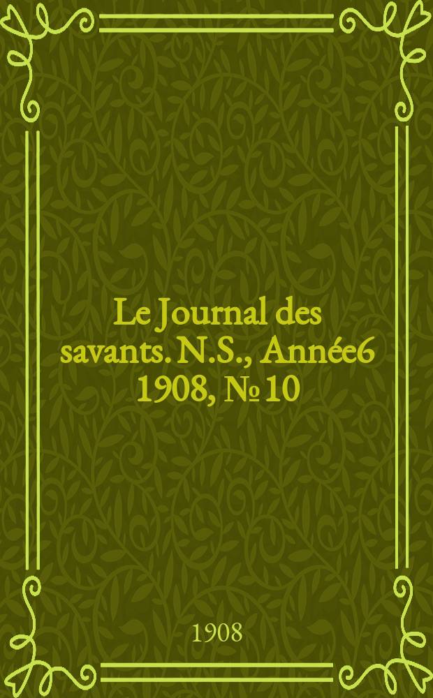 Le Journal des savants. N.S., Année6 1908, №10