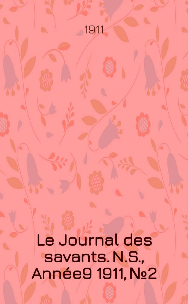 Le Journal des savants. N.S., Année9 1911, №2