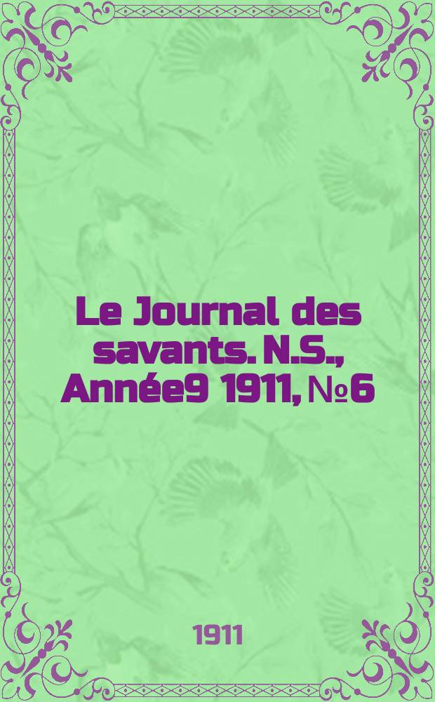 Le Journal des savants. N.S., Année9 1911, №6