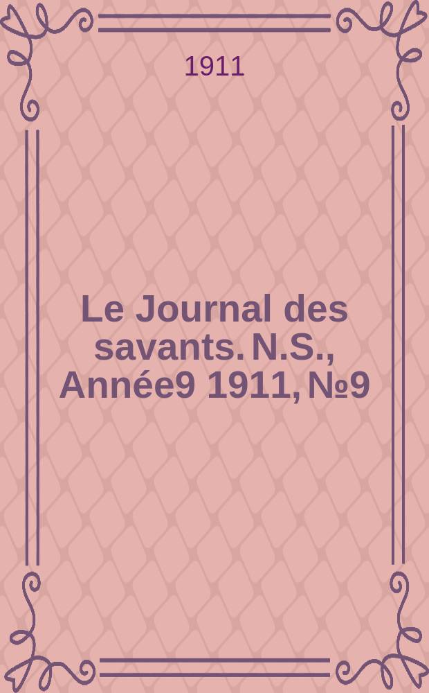 Le Journal des savants. N.S., Année9 1911, №9