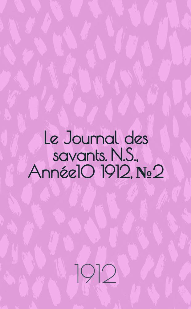Le Journal des savants. N.S., Année10 1912, №2