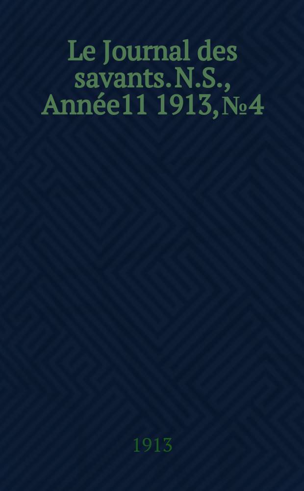 Le Journal des savants. N.S., Année11 1913, №4
