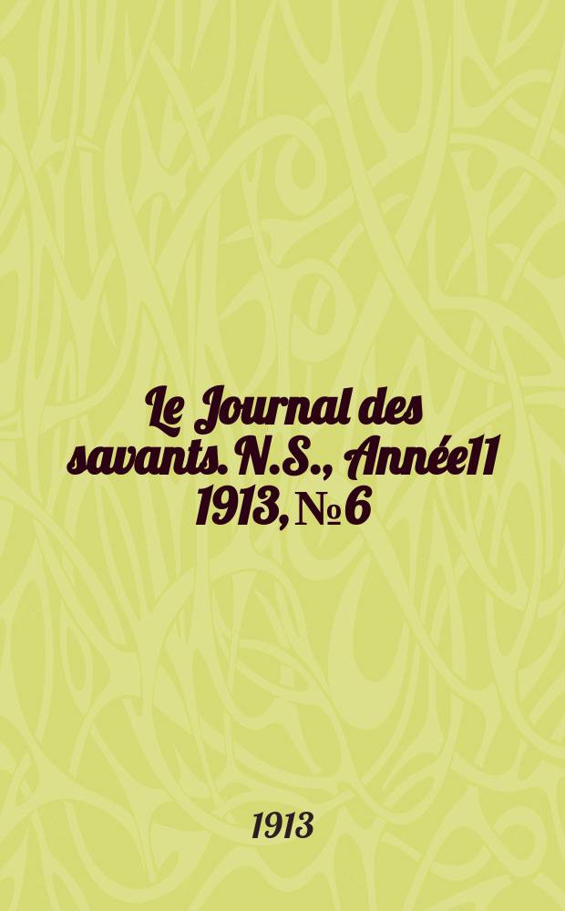 Le Journal des savants. N.S., Année11 1913, №6