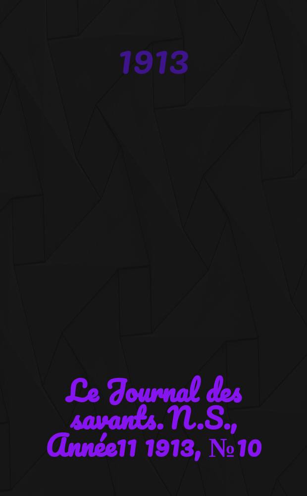 Le Journal des savants. N.S., Année11 1913, №10