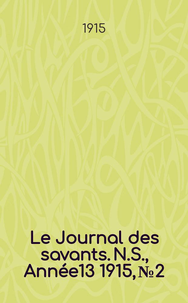 Le Journal des savants. N.S., Année13 1915, №2