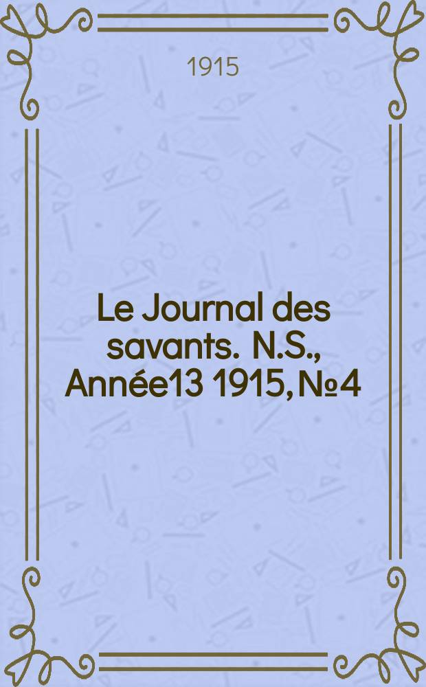 Le Journal des savants. N.S., Année13 1915, №4