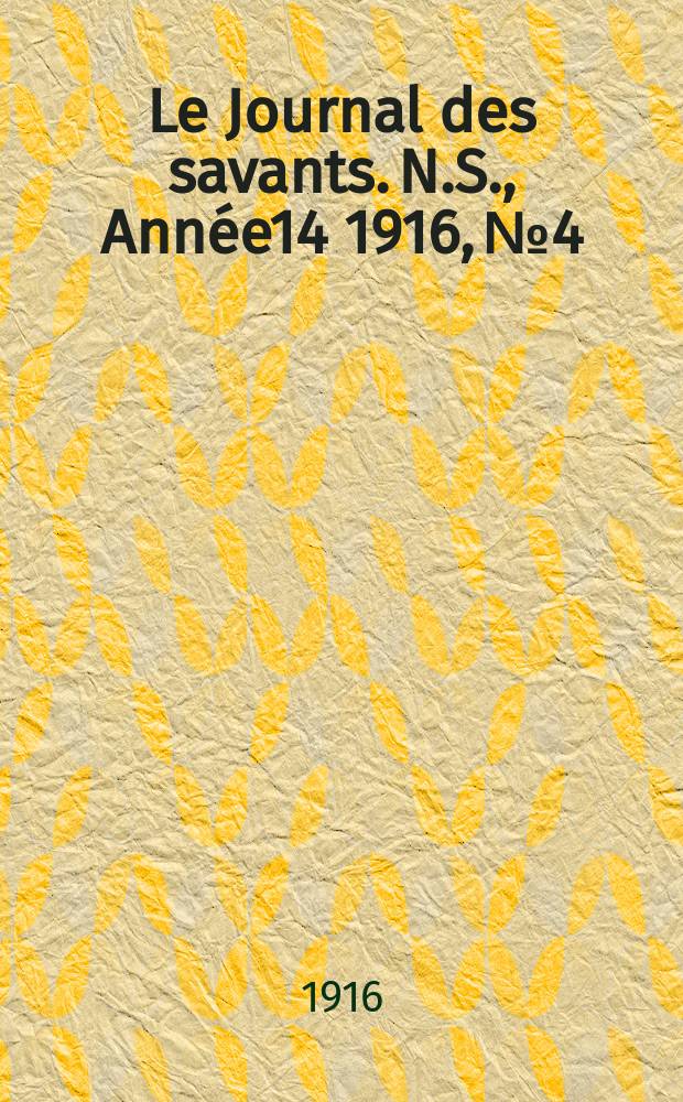 Le Journal des savants. N.S., Année14 1916, №4