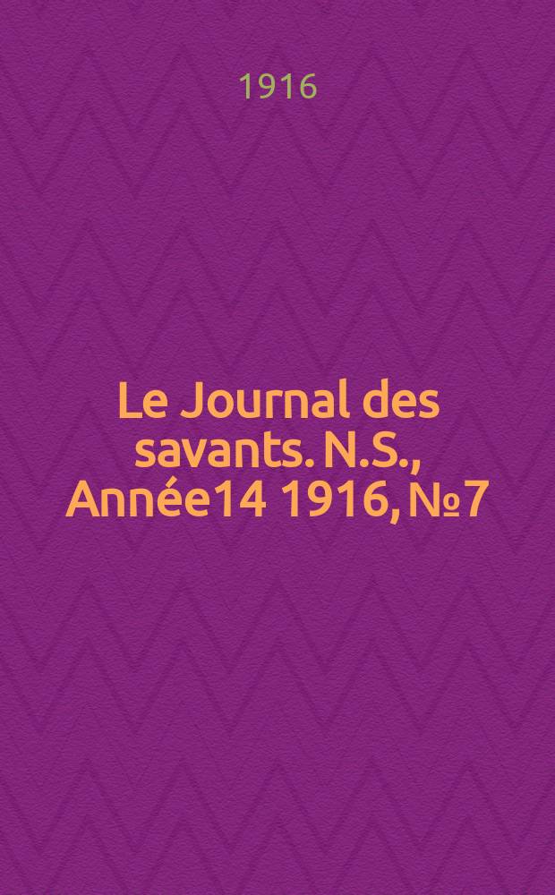 Le Journal des savants. N.S., Année14 1916, №7