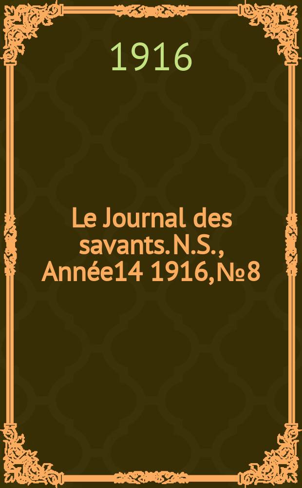 Le Journal des savants. N.S., Année14 1916, №8
