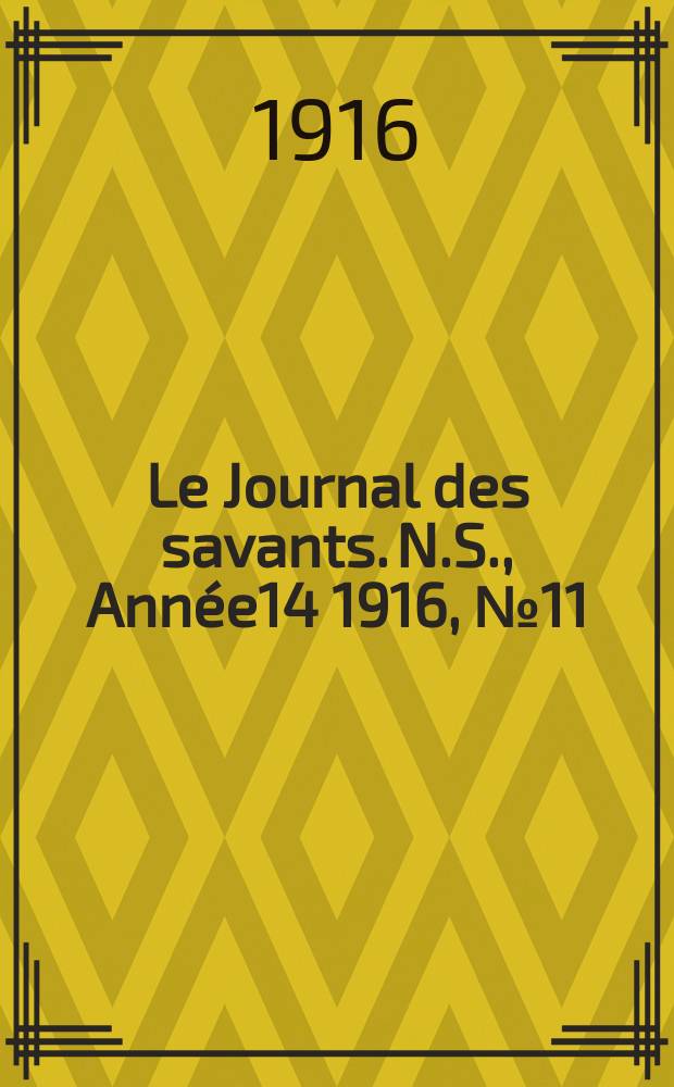 Le Journal des savants. N.S., Année14 1916, №11