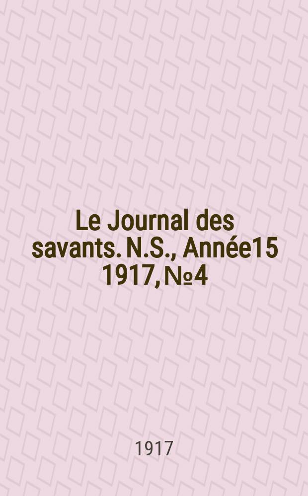 Le Journal des savants. N.S., Année15 1917, №4