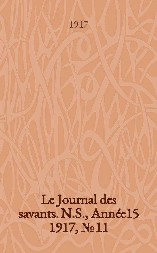 Le Journal des savants. N.S., Année15 1917, №11