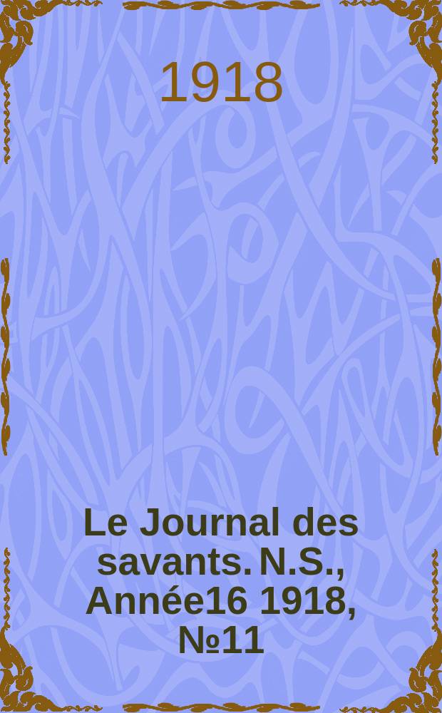 Le Journal des savants. N.S., Année16 1918, №11/12