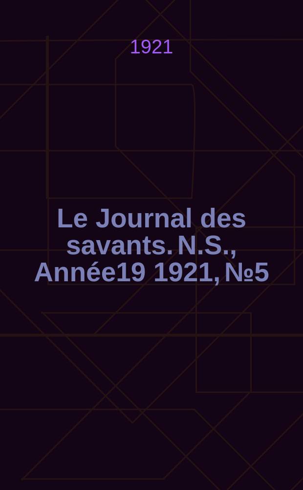 Le Journal des savants. N.S., Année19 1921, №5/6