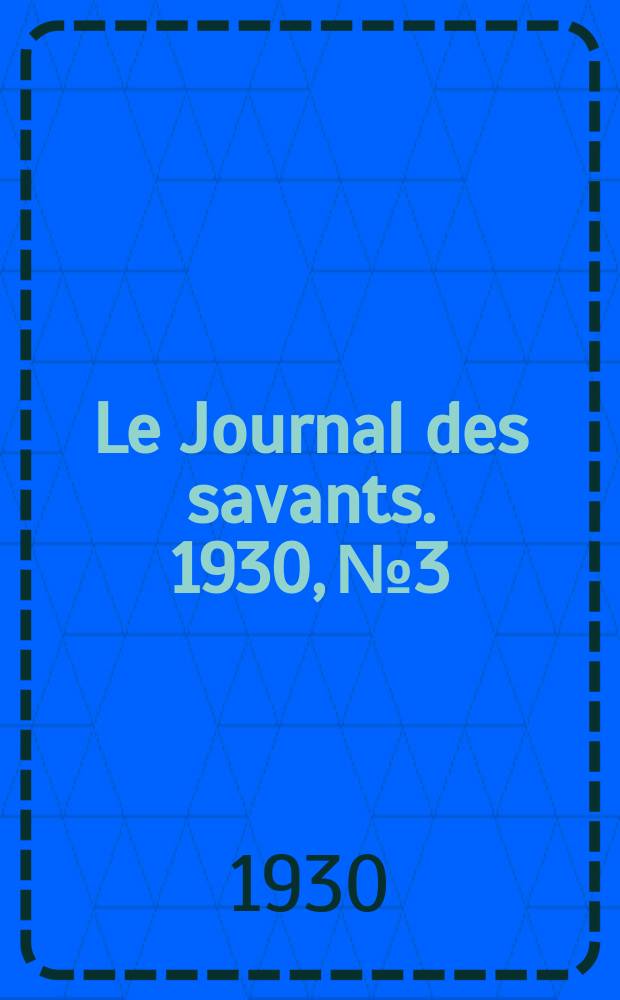 Le Journal des savants. 1930, №3