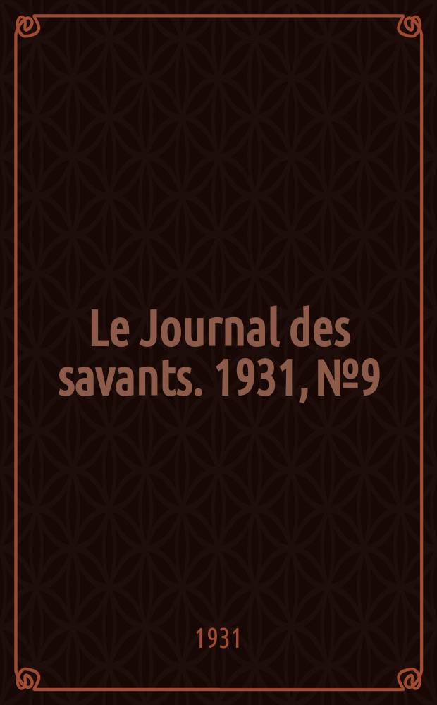 Le Journal des savants. 1931, №9