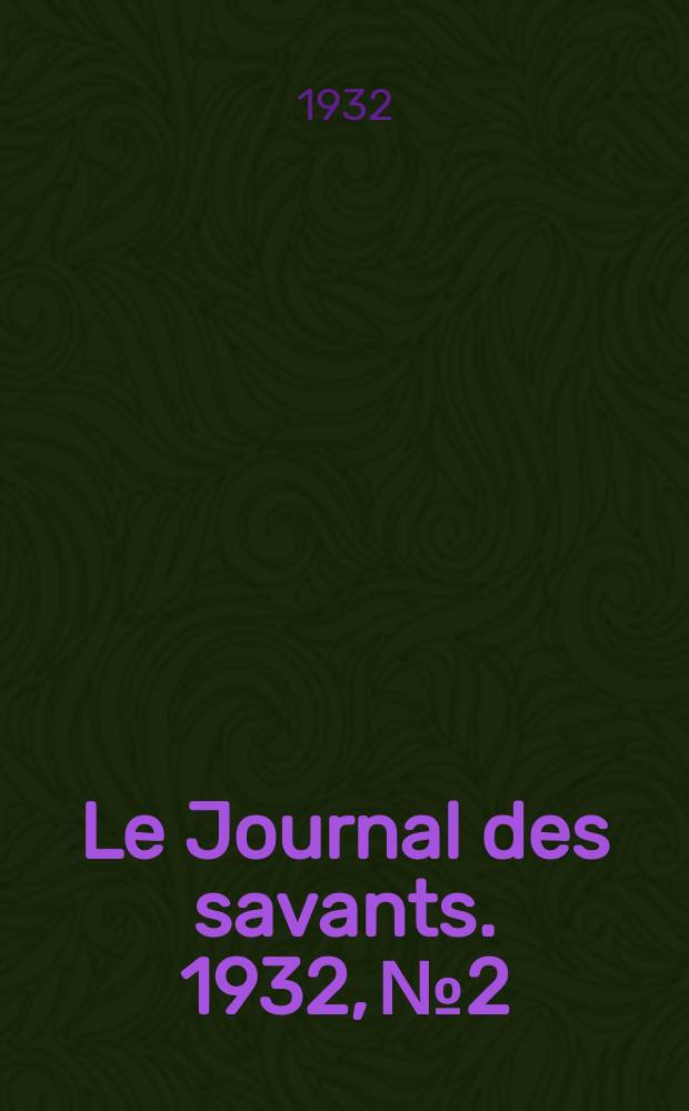 Le Journal des savants. 1932, №2