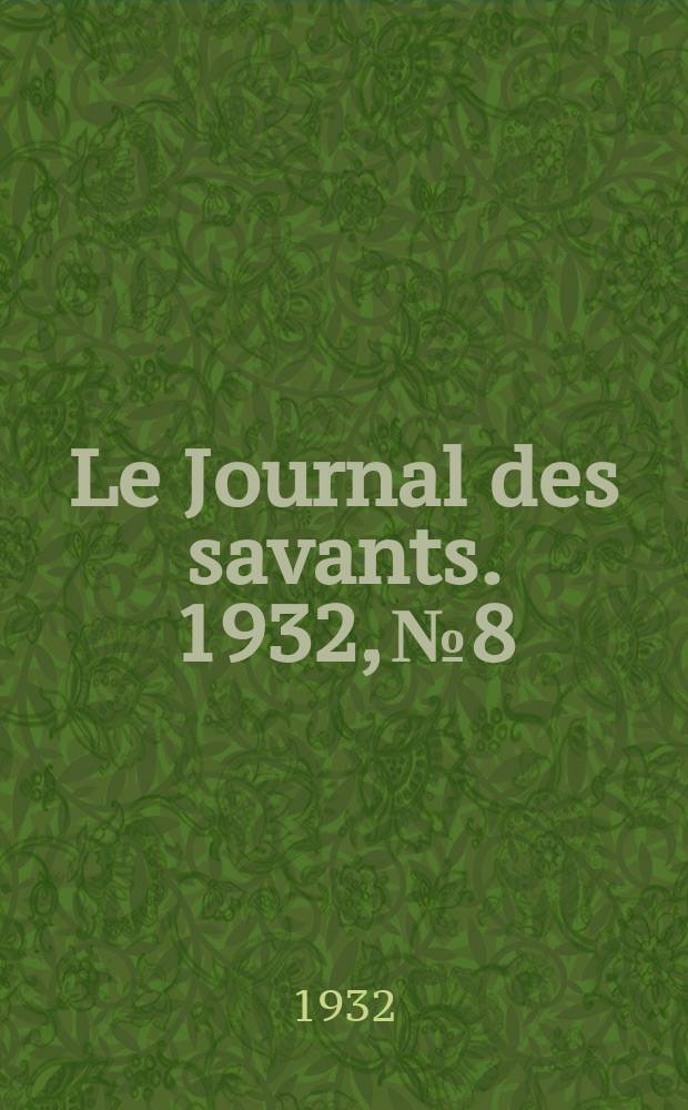 Le Journal des savants. 1932, №8