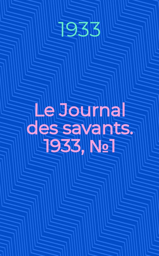 Le Journal des savants. 1933, №1(Janvier/Février)