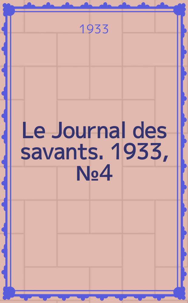 Le Journal des savants. 1933, №4(Juillet/Août)
