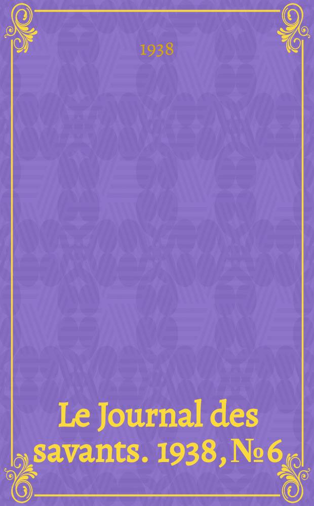 Le Journal des savants. 1938, №6
