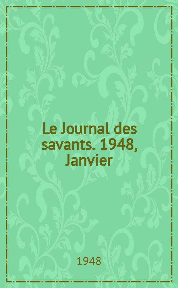 Le Journal des savants. 1948, Janvier/Juin