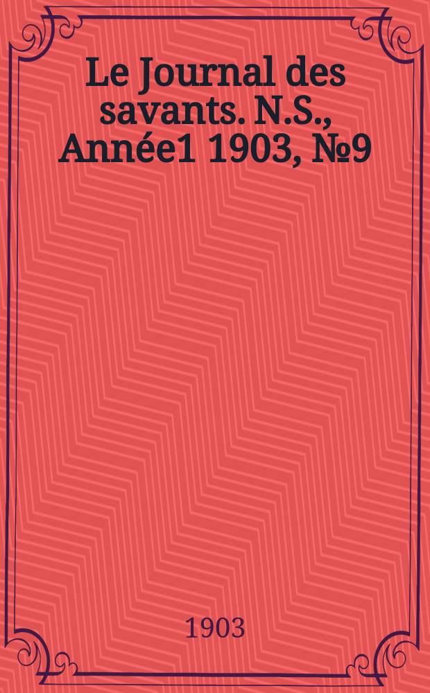 Le Journal des savants. N.S., Année1 1903, №9(Septembre)