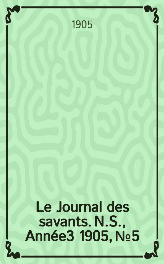 Le Journal des savants. N.S., Année3 1905, №5