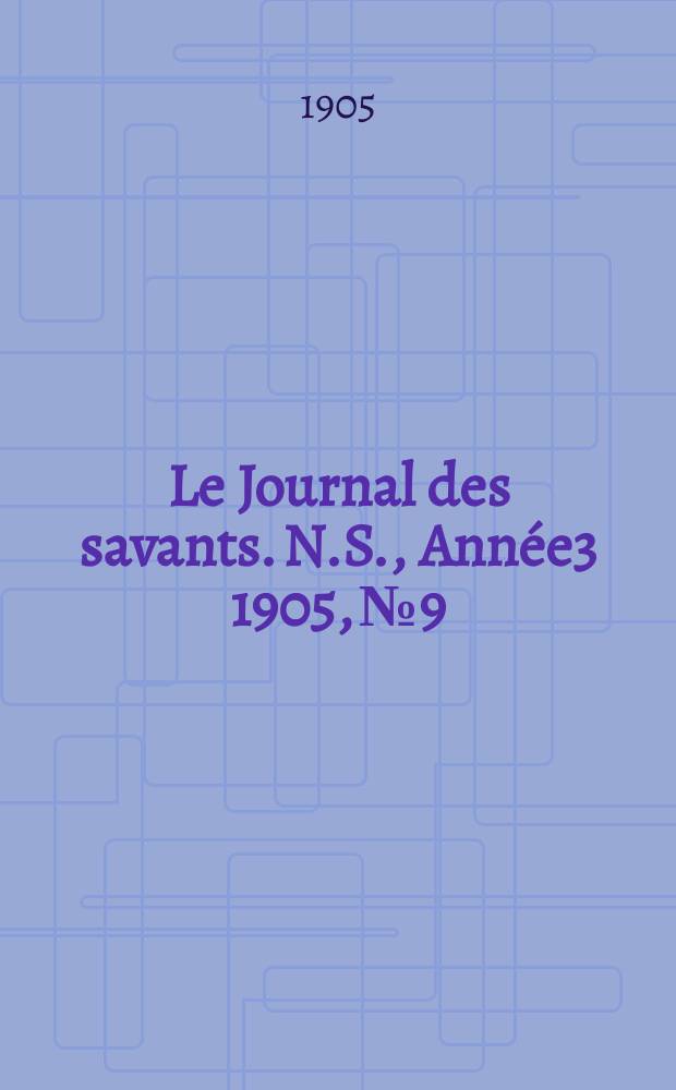 Le Journal des savants. N.S., Année3 1905, №9
