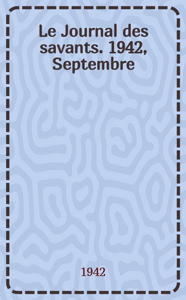 Le Journal des savants. 1942, Septembre