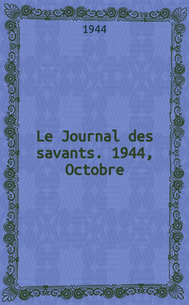 Le Journal des savants. 1944, Octobre/Décembre