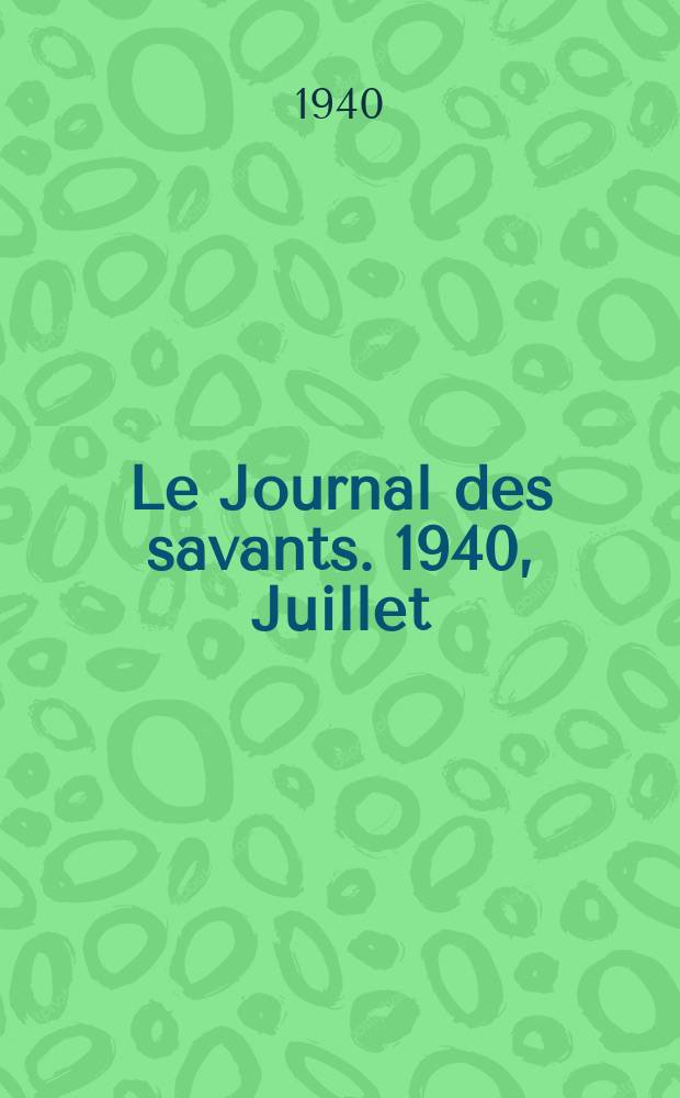 Le Journal des savants. 1940, Juillet